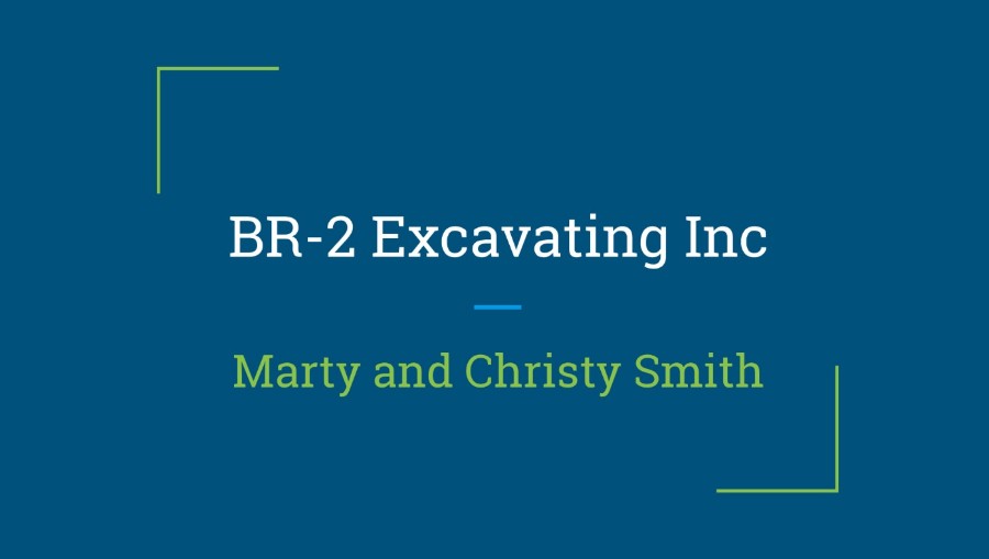 BR-2 Excavating Inc - Marty & Christy Smith
